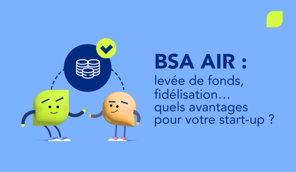 BSA AIR : comment ce dispositif d'actions peut-il favoriser la croissance d'une start-up ?
