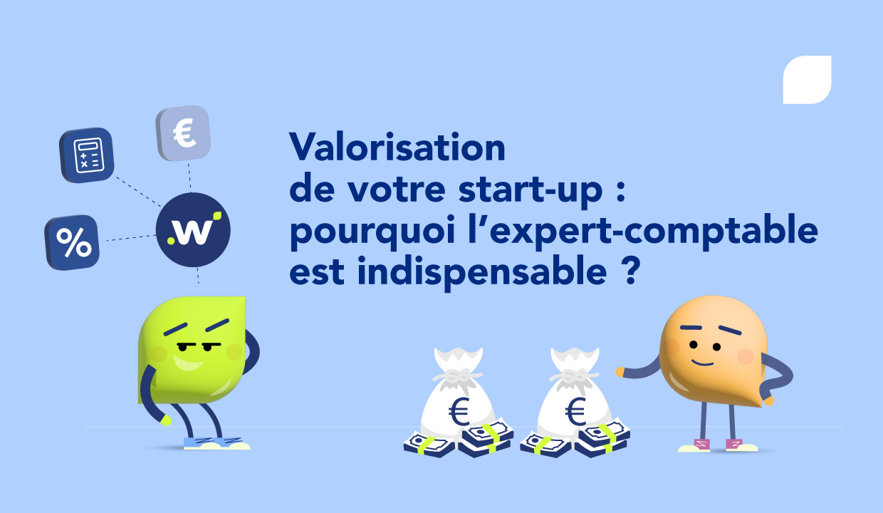 Valorisation d'une start-up : quels sont les critères et pourquoi faire appel à un expert-comptable pour les calculs ?