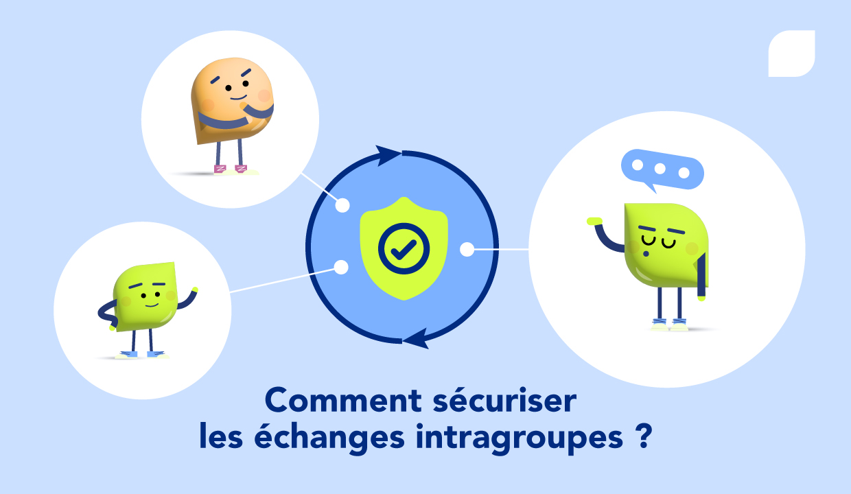 Comment sécuriser les échanges entre les différentes sociétés de votre groupe ?