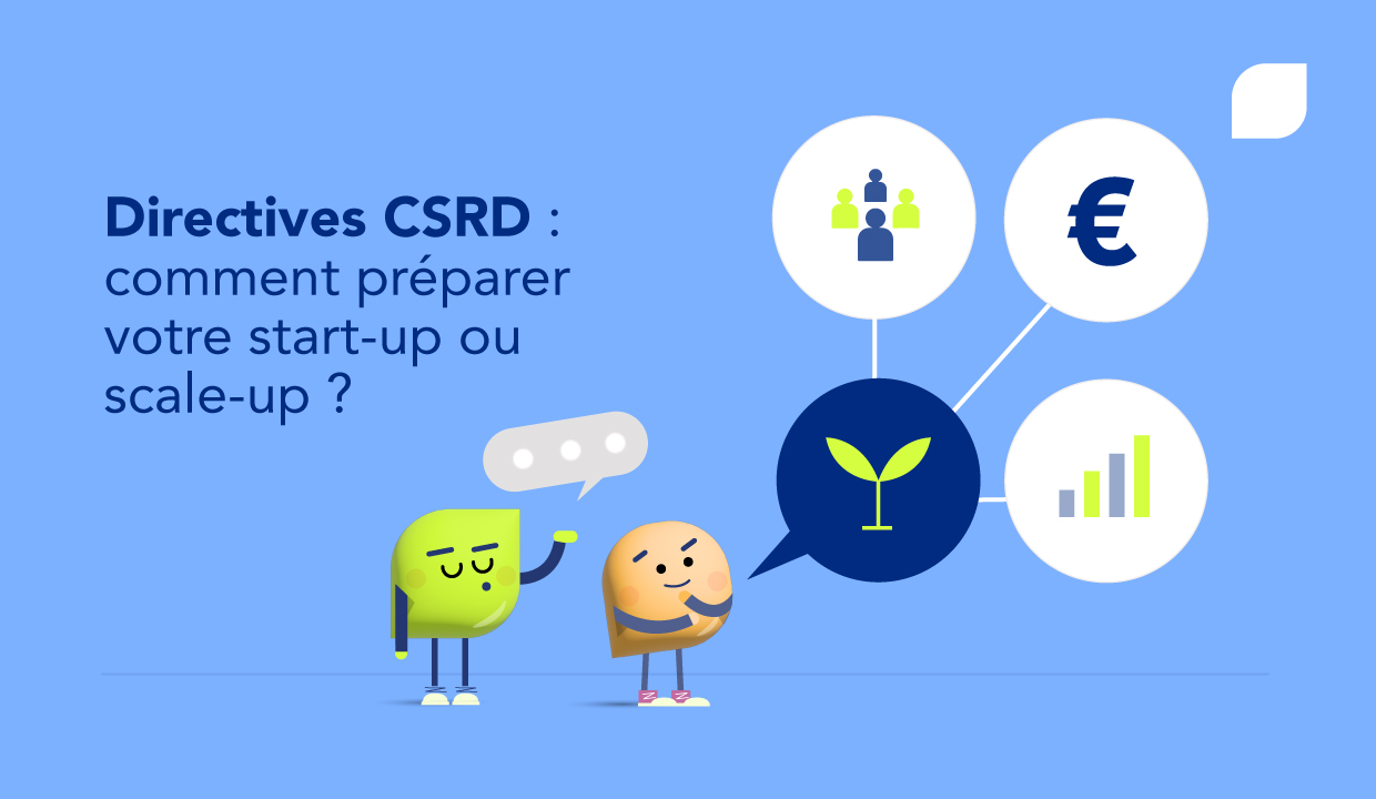 Obligations liées à la CSRD : comment en faire une opportunité pour votre start-up ?