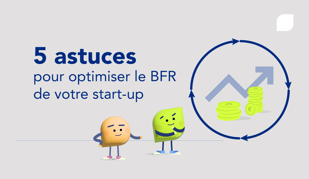 5 conseils pour optimiser le BFR de votre start-up ou scale-up