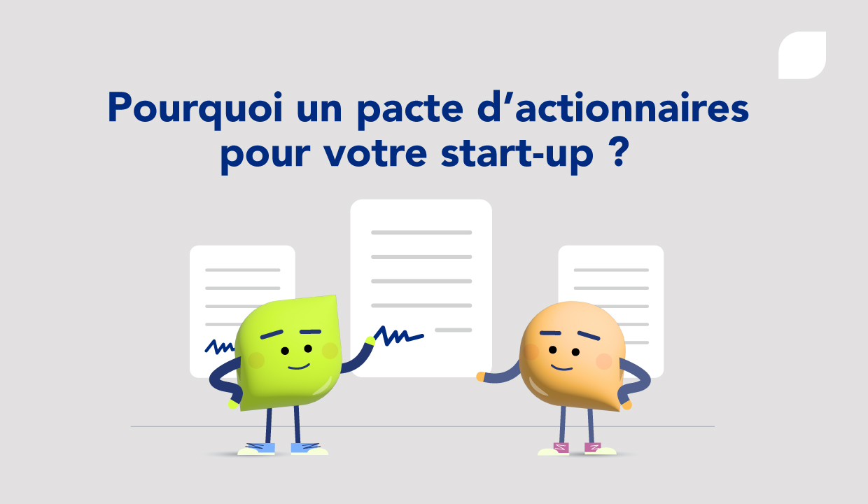 Pourquoi un pacte d'actionnaires (pacte d'associés) pour votre start-up ?