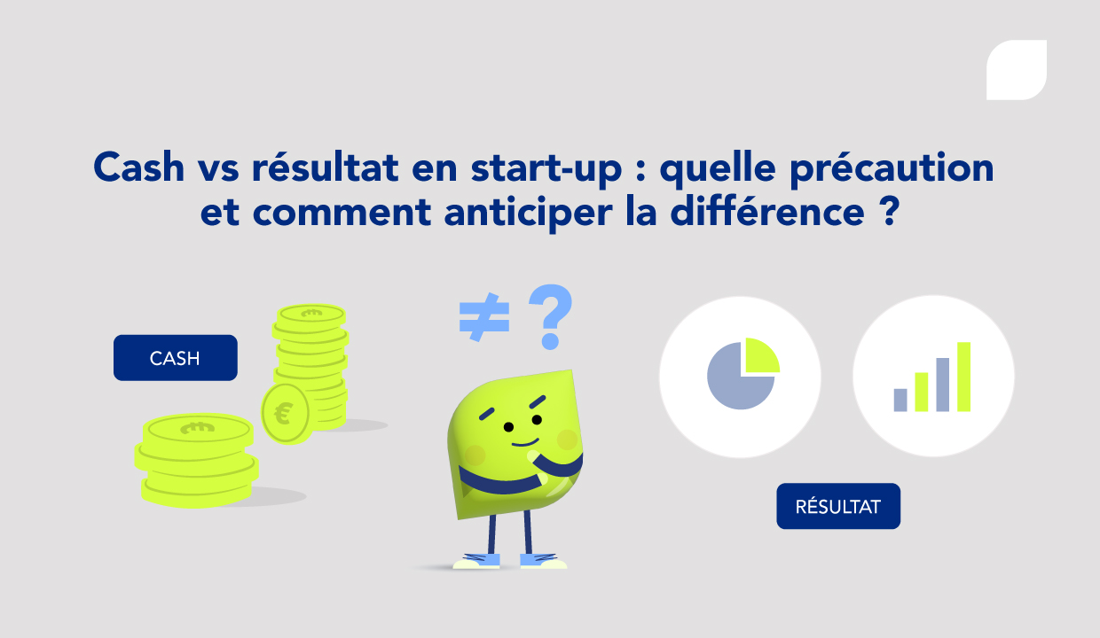 Notion de cash en banque vs. résultat de votre start-up : pourquoi ne pas confondre les deux ?
