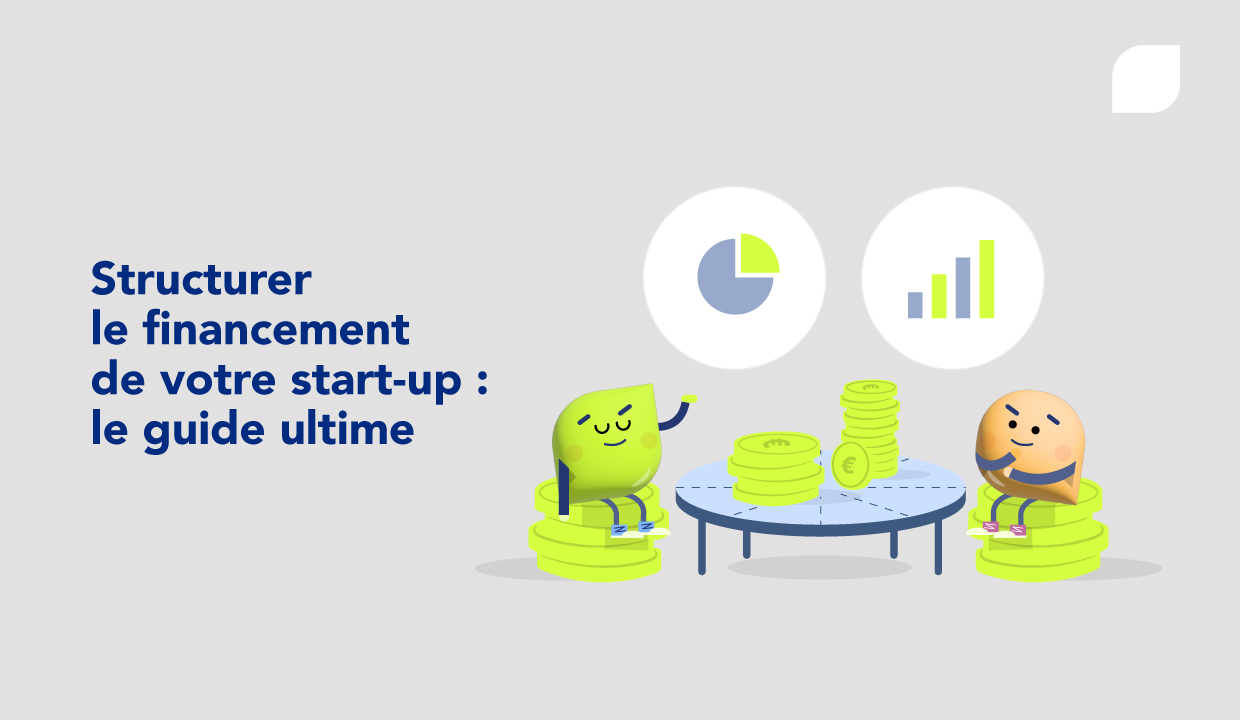 Comment structurer la stratégie de financement de votre start-up ?