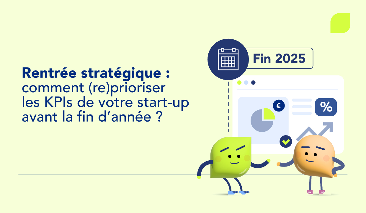 Rentrée stratégique : comment (re)prioriser les KPIs de votre start-up avant la fin d’année ?