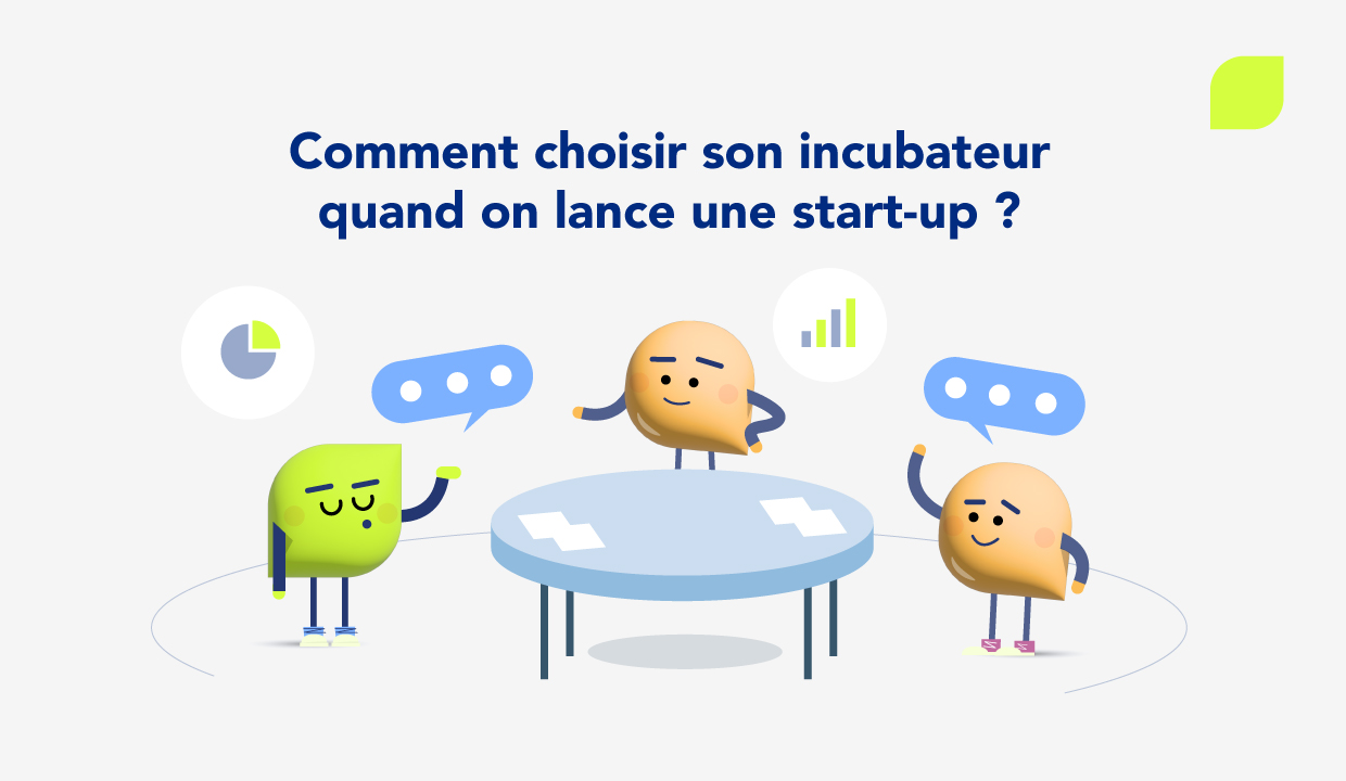 Comment choisir l'incubateur de votre start-up ?