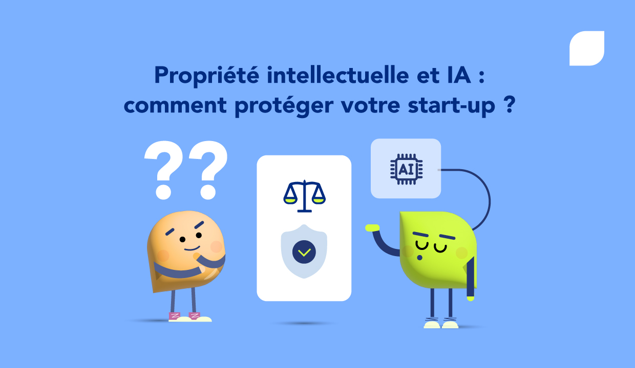 Propriété intellectuelle et utilisation de l'IA : comment protéger votre start-up ?