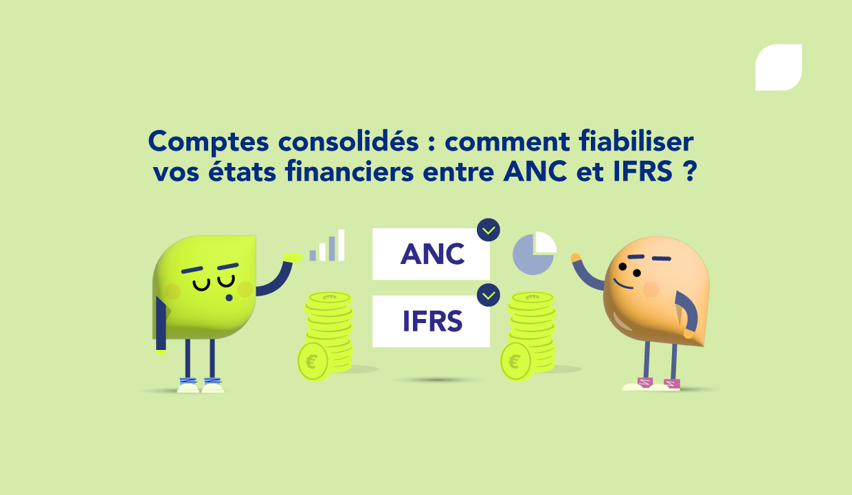 Comment fiabiliser vos comptes consolidés ANC ou IFRS ?