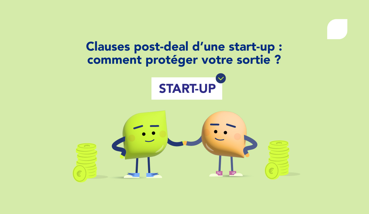 Clauses post-deal : comment sécuriser votre avenir après la vente de votre start-up ?