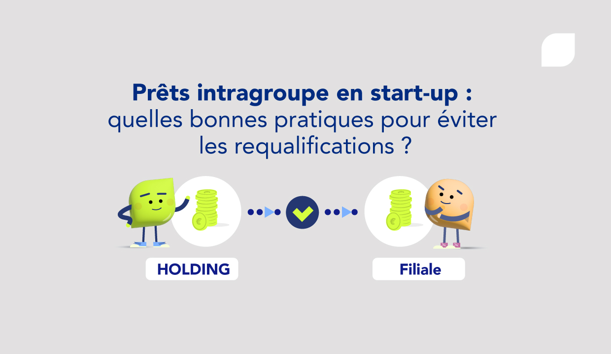 Prêts intergroupe start-ups : quelles bonnes pratiques juridiques et fiscales ?