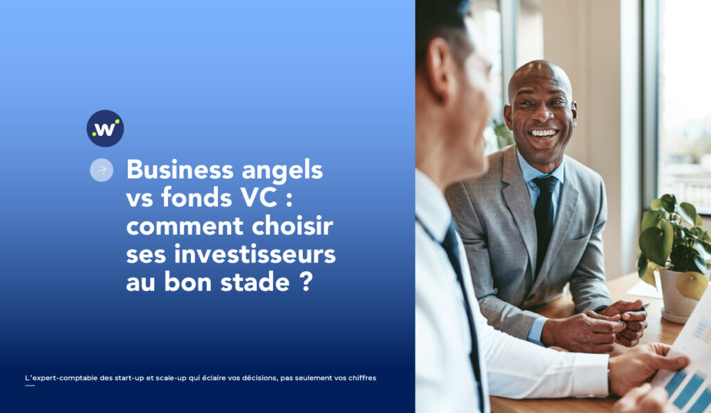 Business angels vs fonds VC : comment choisir ses investisseurs au bon stade ?