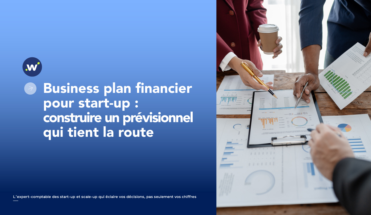 Business plan financier pour start-up : construire un prévisionnel qui tient la route