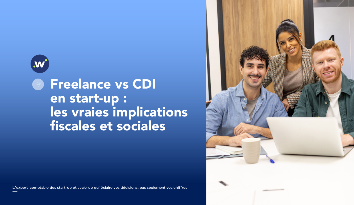Freelance vs CDI en start-up : les vraies implications fiscales et sociales