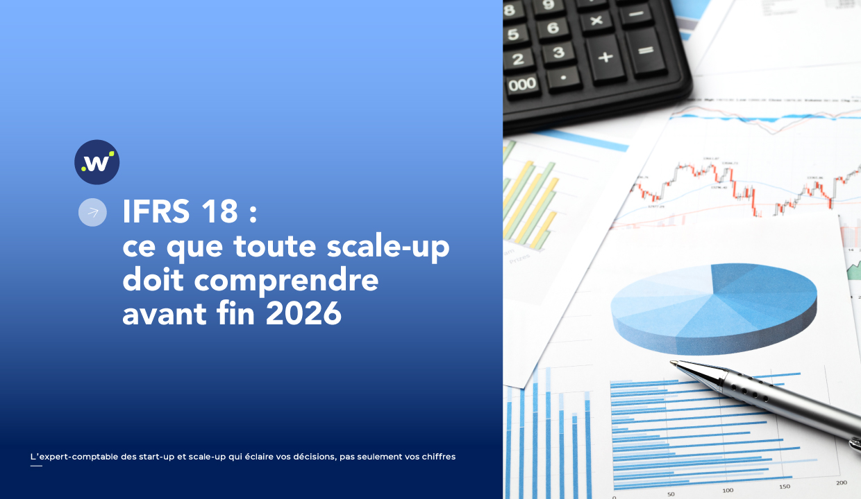 IFRS 18 : ce que toute scale-up doit comprendre avant fin 2026