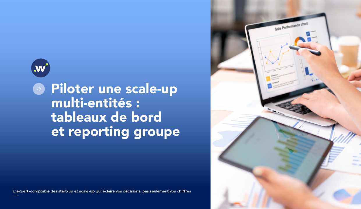 Piloter une scale-up multi-entités : tableaux de bord et reporting groupe