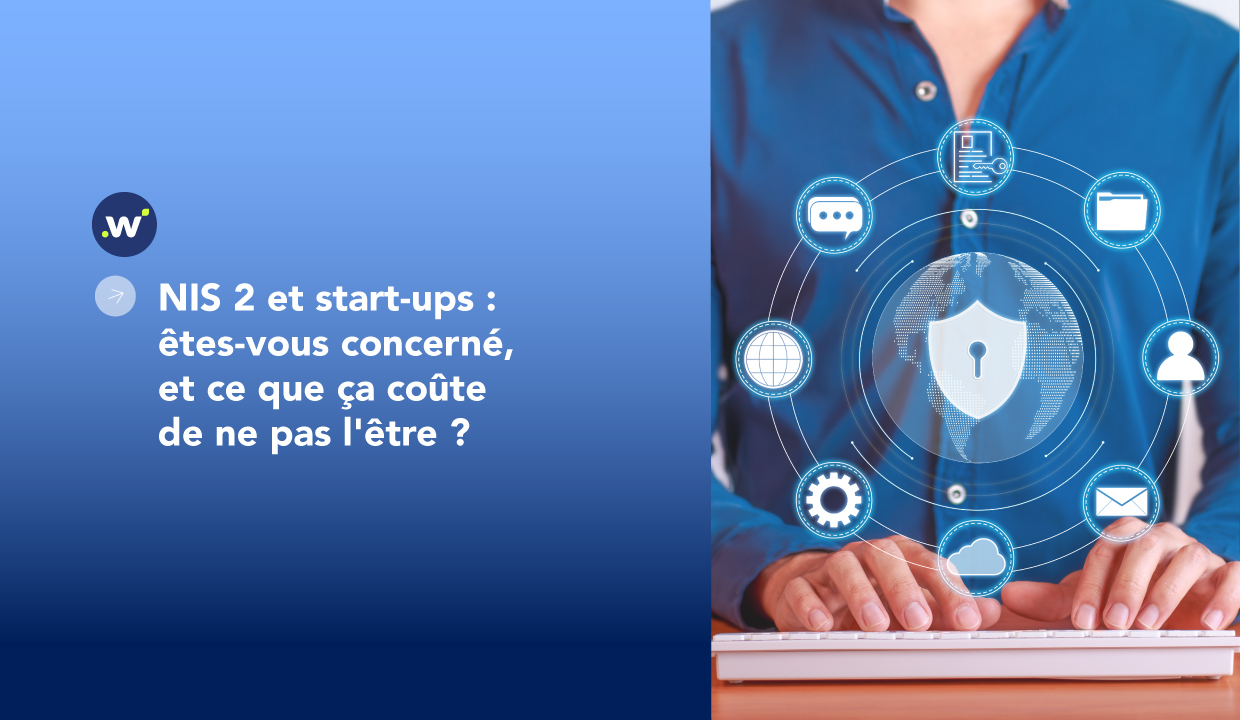 NIS 2 et start-ups : êtes-vous concerné, et ce que ça coûte de ne pas l'être ?