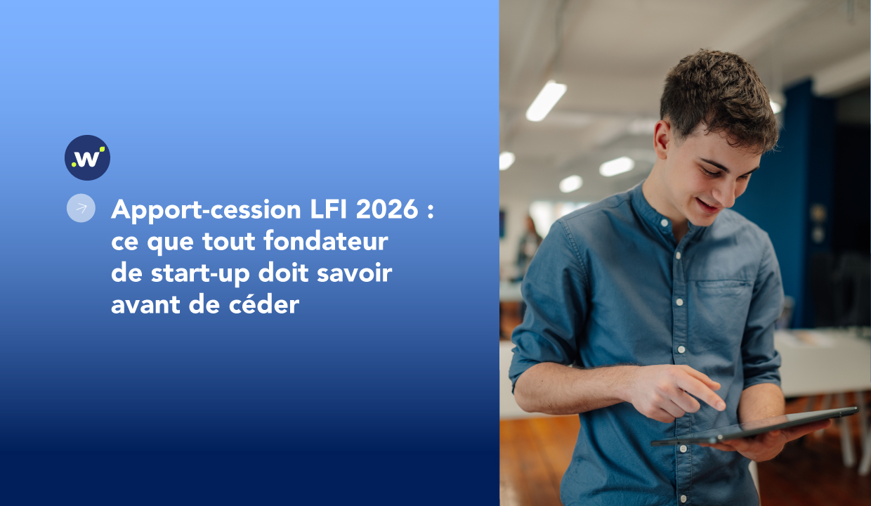 Apport-cession LFI 2026 : ce que tout fondateur de start-up doit savoir avant de céder