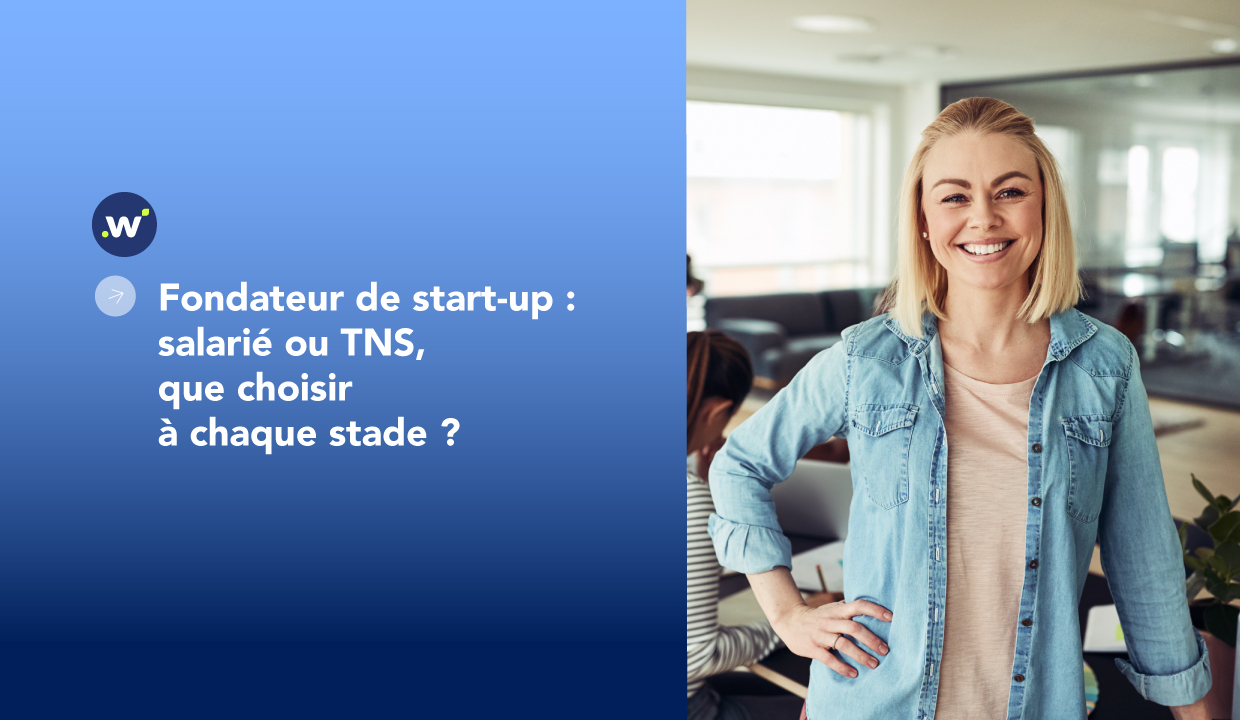 Fondateur de start-up : salarié ou TNS, que choisir à chaque stade ?